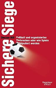 Sichere Siege: Fußball und organisiertes Verbrechen Oder wie Spiele manipuliert werden