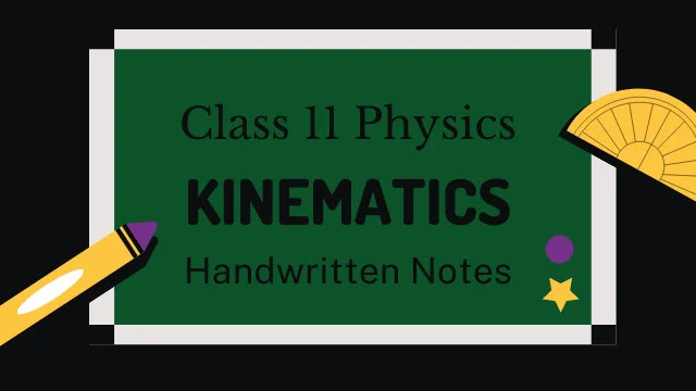 Class 11 kinematics handwritten notes