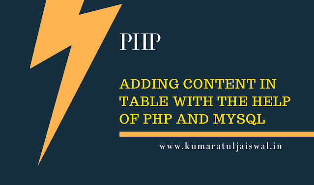 adding content in table with the help of PHP and MySQL
