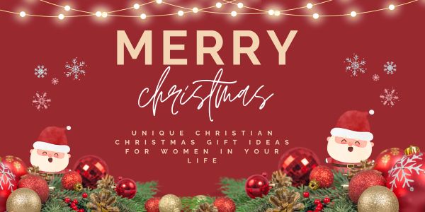Unique Christian Christmas Gift Ideas for Women in Your Life