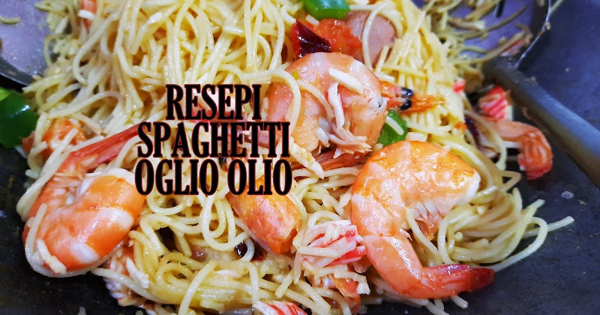 Resepi Spaghetti Oglio Olio Mudah Dan Cepat - SHALIMAR YUSOF