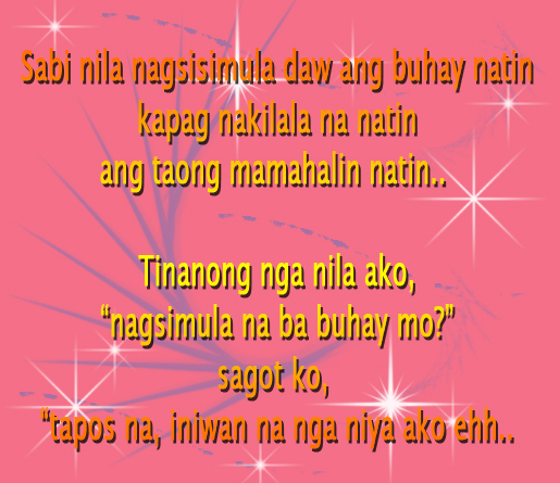 ... na ba buhay mo? sagot ko, â€œtapos na, iniwan na nga niya ako ehh