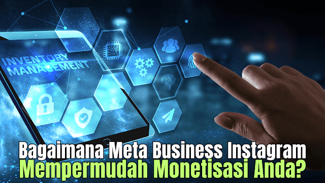 Bagaimana Meta Business Instagram mempermudah monetisasi instagram? Pelajari instagram apple, cara monetisasi IG, dan tips monetisasi instagram.