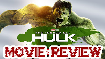 The Incredible Hulk - Movie Review by SRA, Louis Leterrier, Edward Norton, Dr. Bruce Banner, Abomination, Green Giant Monster