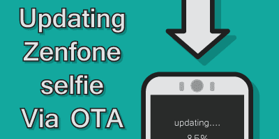 Cara Upgrade Firmware Zenfone Selfie Via OTA