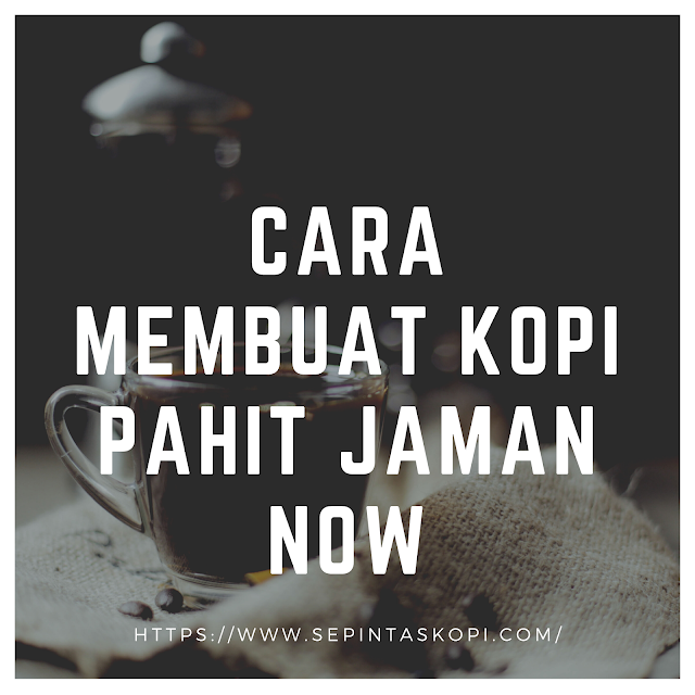 Cara Membuat Kopi Pahit, cara membuat kopi biasa, kopi pahit, Cara Buat Kopi Hitam Yang Pas, Kopi Robusta, takaran membuat kopi hitam yang pas, Cara Bikin Kopi Hitam yang Enak, cara membuat kopi tanpa gula, cara membuat kopi hitam kapal api yang enak, cara membuat kopi bubuk tanpa ampas