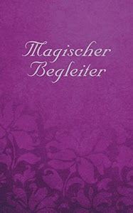 Magischer Begleiter. Dein Begleiter für Magische Zeiten 2012- 2024: Taschenkalender