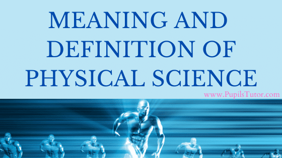 What Is Physical Science? | Meaning And Definition Of Physical Science | physical science best definition| true meaning of physical science | definition physical science meaning | physical science is the study of | physical science best definition| true meaning of physical science | what is physical science meaning?