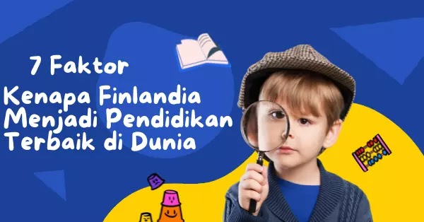 Kenapa Finlandia Menjadi Pendidikan Terbaik di Dunia