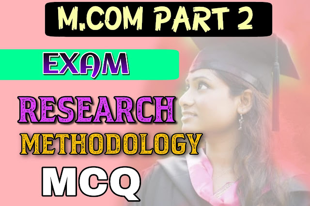 M.COM PART 2 RESEARCH METHODOLOGY MCQ PDF