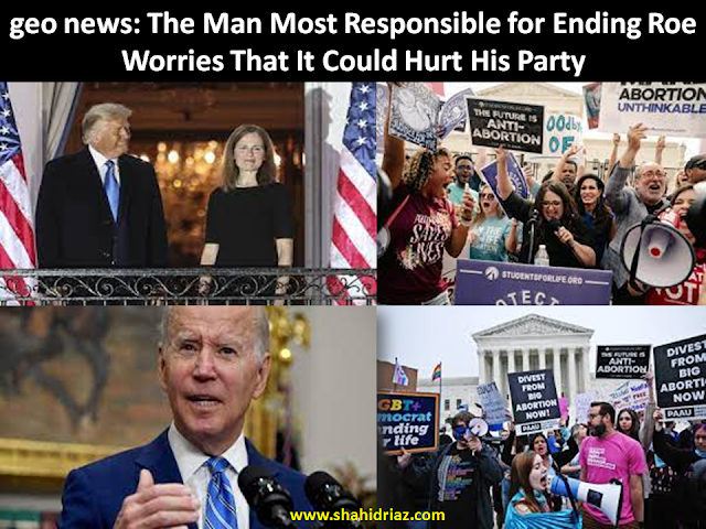 geo news: The Man Most Responsible for Ending Roe Worries That It Could Hurt His Party