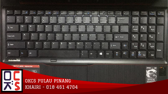 SOLVED : KEDAI REPAIR LAPTOP  OKCS PULAU PINANG | MASALAH KEYBOARD ROSAK LAPTOP MSI GE60PL