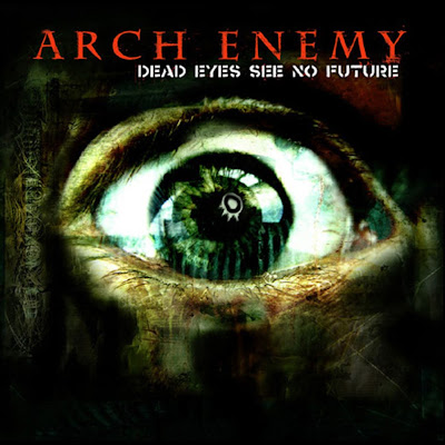 Arch Enemy - Dead eyes see no future [ep]