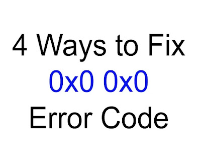 0x0 0x0 एरर कोड को ठीक करें इन 4 तरीको से