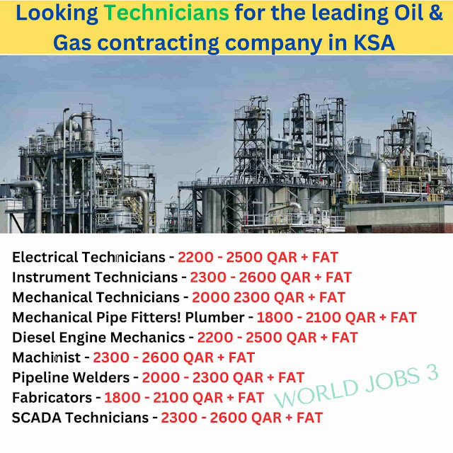Looking Technicians for the leading Oil & Gas contracting company in KSA