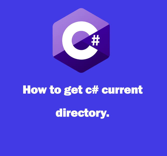 How to  get c# current directory.