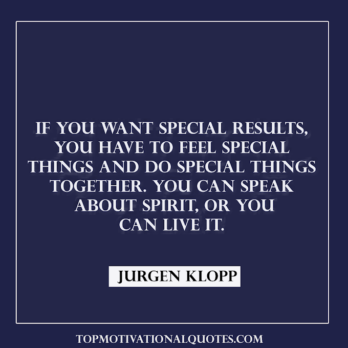 If You Want Special Results By Jurgen Klopp (Motivational )