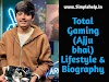 Total Gaming (Ajju bhai) Biography & Lifestyle 2024 Family, Career, Girlfriend, Income & Net worth in Hindi