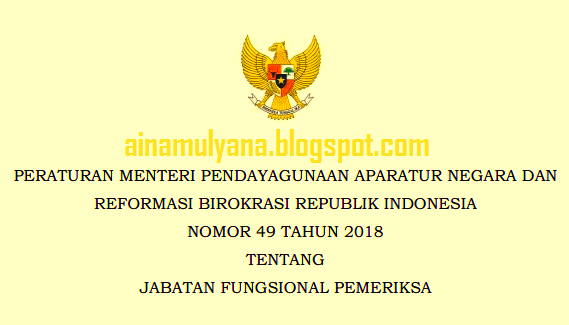  dan wewenang untuk memeriksa pengelolaan dan tanggung jawab keuangan negara yang diduduki PERMENPAN RB NOMOR 49 TAHUN 2018 TENTANG JABATAN FUNGSIONAL PEMERIKSA