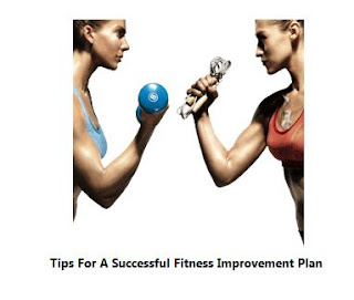  Tips For A Successful Fitness Improvement Plan