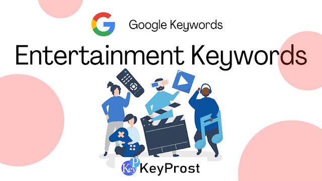 Entertainment Keywords List | Low Competition | KeyProst