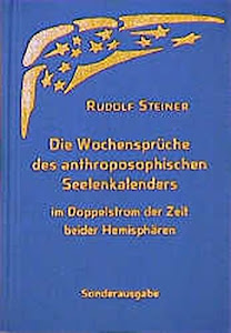 Die Wochensprüche des anthroposophischen Seelenkalenders im Doppelstrom der Zeit beider Hemisphären: Synoptische Ausgabe