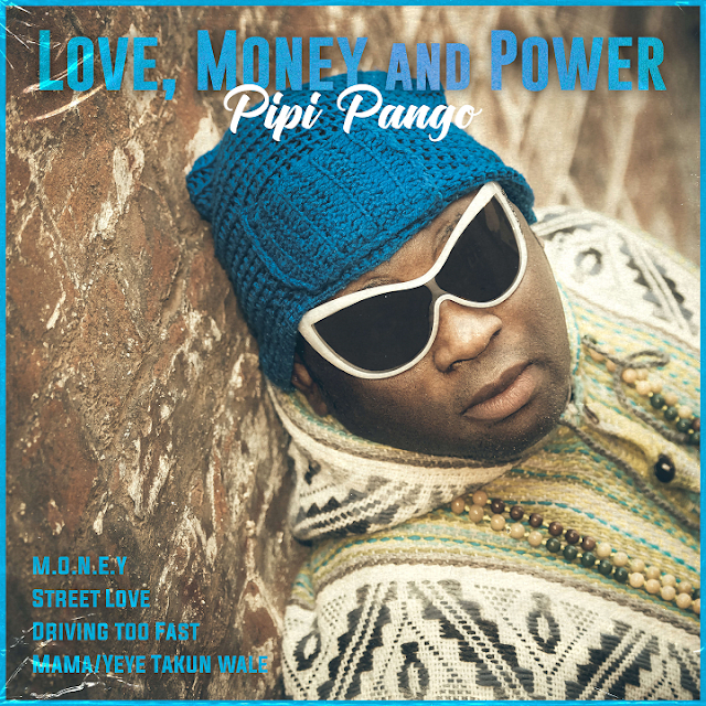 NEW EP: LOVE MONEY AND POWER BY PIPI PANGO