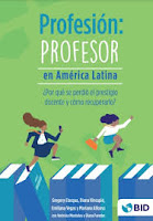  Profesión:  Profesor en América Latina ¿Por qué se perdió el prestigio docente y cómo recuperarlo?