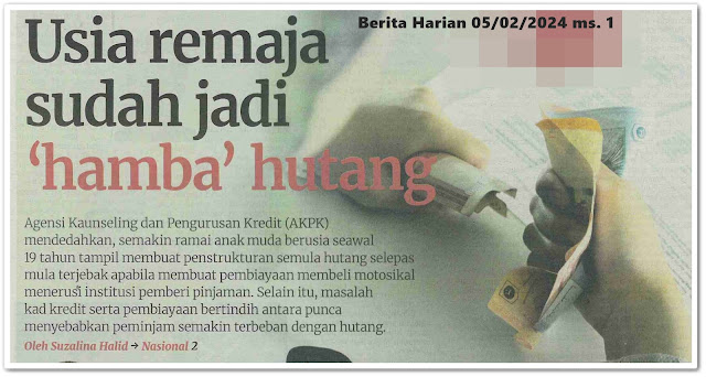 Usia remaja sudah jadi 'hamba' hutang | Keratan akhbar Berita Harian 5 Februari 2024