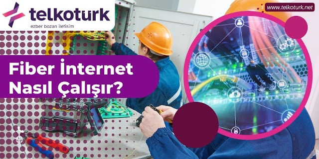 Fiber İnternet Nasıl Çalışır? - Telkotürk