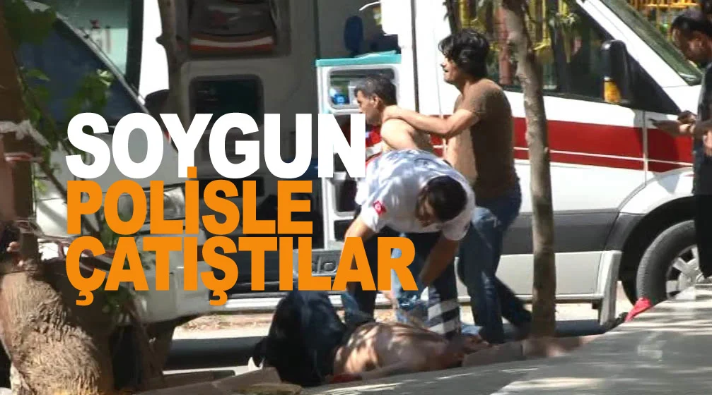 Takipteki soyguncular polisle çatıştı: 4 yaralı!