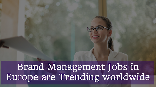 Brand Management Jobs in Europe are trending worldwide