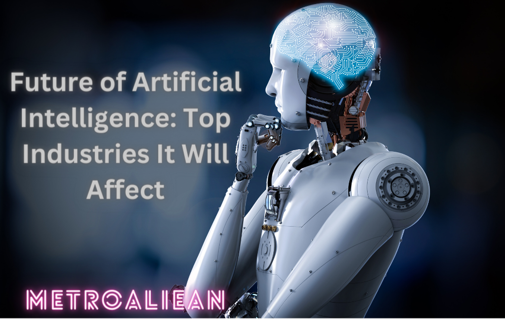 Future of Artificial Intelligence: Top Industries It Will Affect