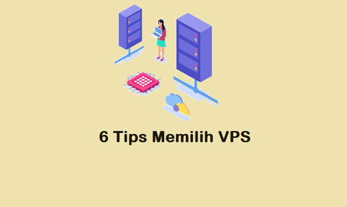 6 Tips yang Harus Diperhatikan Sebelum Memilih VPS