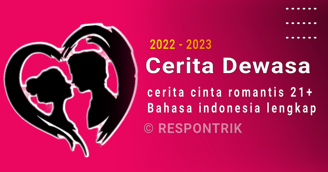 Cerita dewasa cerita cinta romantis 21+ Bahasa indonesia lengkap: Hadiah dari Pak Doni - Update 2022