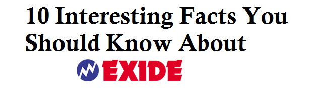 10 Interesting Facts You Should Know About Exide | Battery Mahal