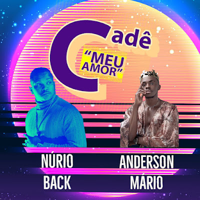 Núrio Back - Cadê (feat. Anderson Mário) |Download MP3