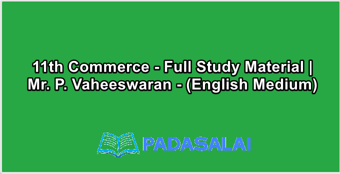 11th Commerce - Full Study Material | Mr. P. Vaheeswaran - (English Medium)