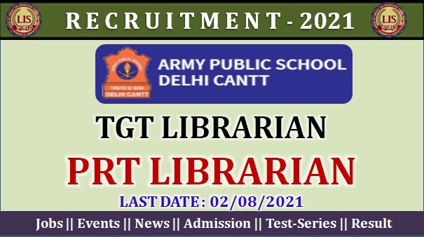  Recruitment For TGT Librarian and PRT Librarian Post at Army Public School, Delhi ,Last Date : 02/08/2021
