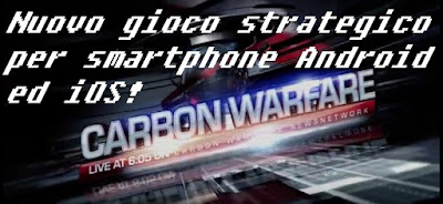 Nuovo gioco strategico per smartphone Android ed iOS: Carbon Warfare 