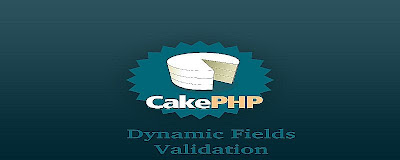 Dynamic Fields Validation in CakePHP