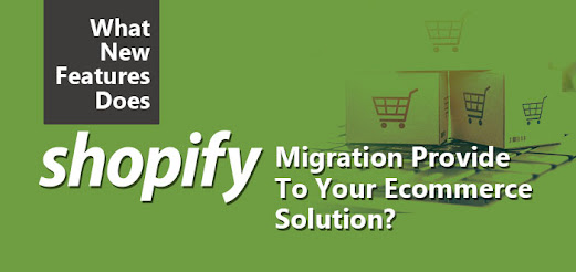 Features in Ecommerce Solution by migrating to Shopify