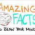 47 amazing facts to blow your mind 