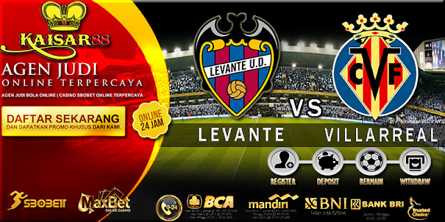 PREDIKSI LEVANTE VS VILLARREAL 22 AGUSTUS 2017