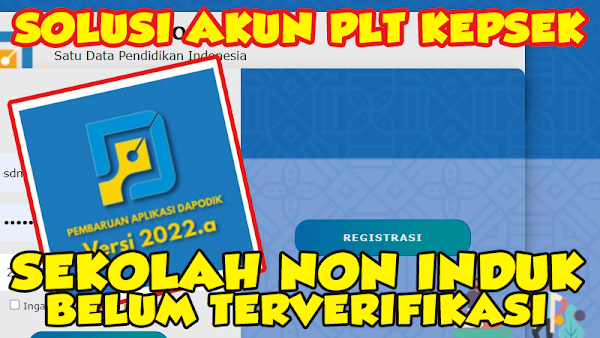 Solusi Akun Kepala Sekolah PLT Belum Terverifikasi Dapodik 2022.a