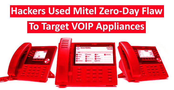 Hackers Used Mitel Zero-Day Flaw To Target VOIP Appliances