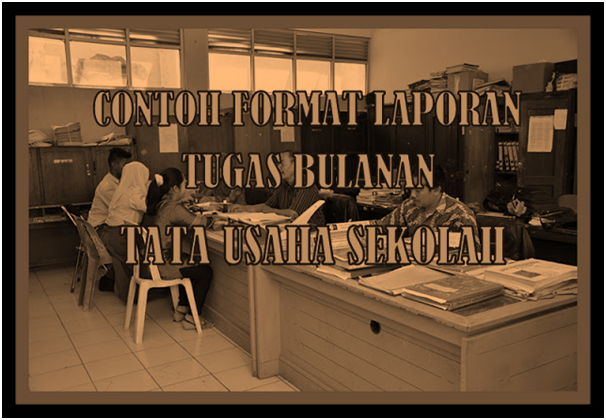 Contoh Format Laporan Tugas Bulanan Tata Usaha Sekolah