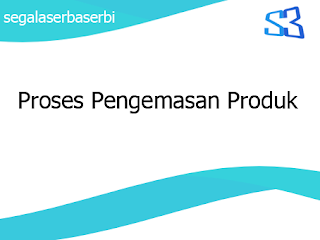 Proses Pengemasan Produk