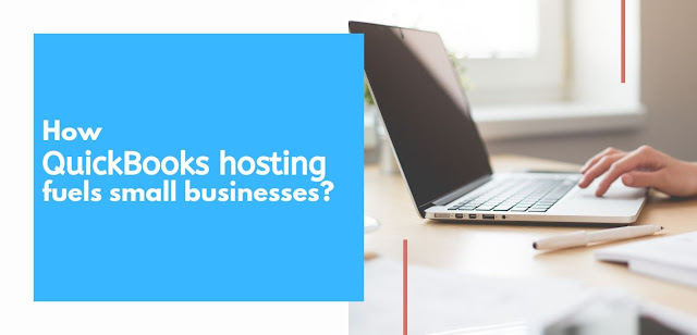 How QuickBooks hosting fuels small businesses?