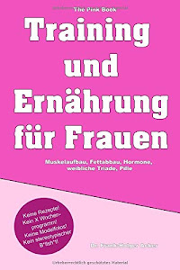 Training und Ernährung für Frauen: Muskelaufbau, Fettabbau, Hormone, weibliche Triade, Pille